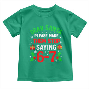 Funny Christmas 67 Toddler T Shirt Dear Santa Make Them Stop Saying 67 Christmas Teacher Mom Dad TS10 Irish Green Print Your Wear