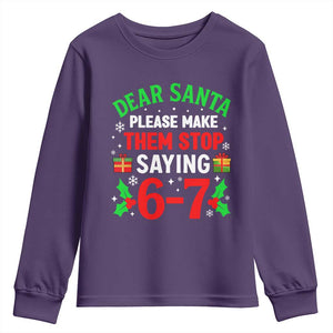 Funny Christmas 67 Youth Sweatshirt Dear Santa Make Them Stop Saying 67 Christmas Teacher Mom Dad TS10 Purple Print Your Wear