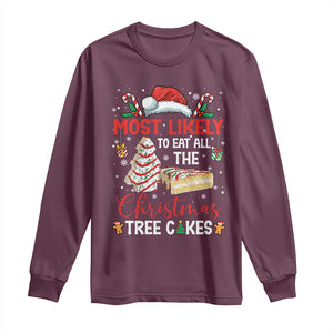 Funny Christmas Squad Long Sleeve Shirt Most Likely To Eat All The Christmas Tree Cakes TS10 Maroon Print Your Wear