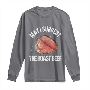 Funny Dank Meme Long Sleeve Shirt May I Suggest The Roast Beef TS10 Charcoal Print Your Wear
