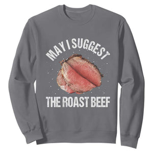 Funny Dank Meme Sweatshirt May I Suggest The Roast Beef TS10 Charcoal Print Your Wear