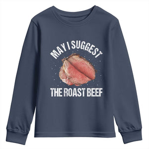 Funny Dank Meme Youth Sweatshirt May I Suggest The Roast Beef TS10 Navy Print Your Wear