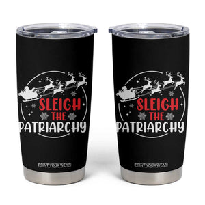 Sleigh The Patriarchy Tumbler Cup Feminist Christmas Womens Rights TS10 Black Print Your Wear