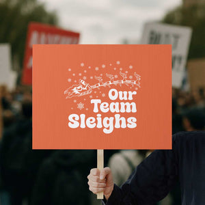 Our Team Sleighs Christmas Matching Group Protest Sign Office Team TS10 Horizontal 18" × 24" Orange Print Your Wear