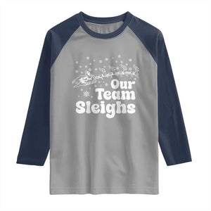 Our Team Sleighs Christmas Matching Group Raglan Shirt Office Team TS10 Sport Gray Navy Print Your Wear