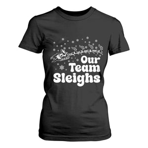 Our Team Sleighs Christmas Matching Group T Shirt For Women Office Team TS10 Black Print Your Wear