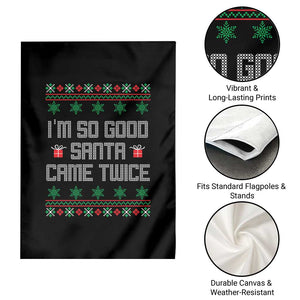 I'm So Good Santa Came Twice Garden Flag Funny Ugly Matching Couple Christmas Outfit Pajama TS10 Print Your Wear