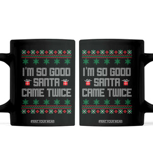 I'm So Good Santa Came Twice Coffee Mug Funny Ugly Matching Couple Christmas Outfit Pajama TS10 Black Print Your Wear