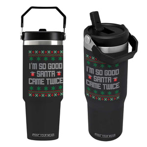 I'm So Good Santa Came Twice Flip Straw Tumbler Funny Ugly Matching Couple Christmas Outfit Pajama TS10 One Size: 30 oz Black Print Your Wear