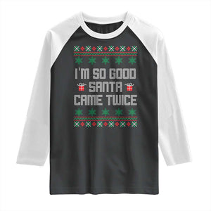 I'm So Good Santa Came Twice Raglan Shirt Funny Ugly Matching Couple Christmas Outfit Pajama TS10 Black White Print Your Wear