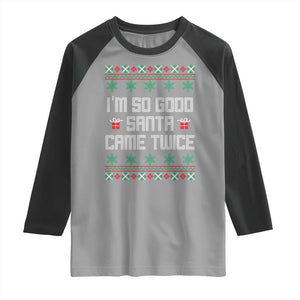 I'm So Good Santa Came Twice Raglan Shirt Funny Ugly Matching Couple Christmas Outfit Pajama TS10 Sport Gray Black Print Your Wear