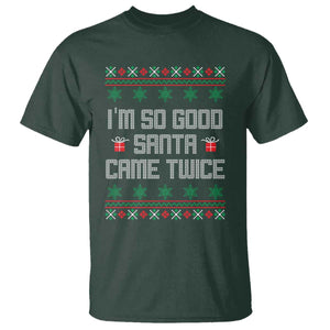 I'm So Good Santa Came Twice T Shirt Funny Ugly Matching Couple Christmas Outfit Pajama TS10 Dark Forest Green Print Your Wear