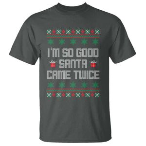 I'm So Good Santa Came Twice T Shirt Funny Ugly Matching Couple Christmas Outfit Pajama TS10 Dark Heather Print Your Wear