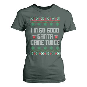I'm So Good Santa Came Twice T Shirt For Women Funny Ugly Matching Couple Christmas Outfit Pajama TS10 Dark Forest Green Print Your Wear