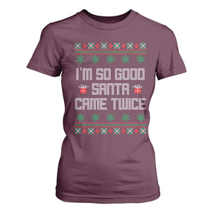 I'm So Good Santa Came Twice T Shirt For Women Funny Ugly Matching Couple Christmas Outfit Pajama TS10 Maroon Print Your Wear