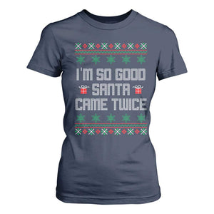 I'm So Good Santa Came Twice T Shirt For Women Funny Ugly Matching Couple Christmas Outfit Pajama TS10 Navy Print Your Wear