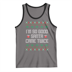 I'm So Good Santa Came Twice Tank Top Funny Ugly Matching Couple Christmas Outfit Pajama TS10 Deep Heather Black Print Your Wear