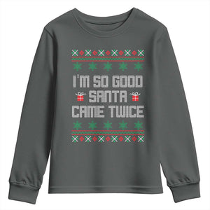 I'm So Good Santa Came Twice Youth Sweatshirt Funny Ugly Matching Couple Christmas Outfit Pajama TS10 Dark Heather Print Your Wear