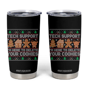Funny Christmas Tech Support Tumbler Cup Computer Programmer Gift Here To Delete Cookies Ugly Xmas TS10 Black Print Your Wear