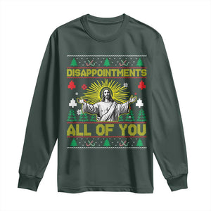Funny Jesus Christmas Long Sleeve Shirt Disappointments All of You Jesus Ugly Xmas TS10 Dark Forest Green Print Your Wear