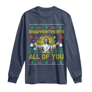 Funny Jesus Christmas Long Sleeve Shirt Disappointments All of You Jesus Ugly Xmas TS10 Navy Print Your Wear