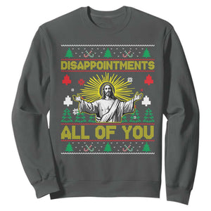 Funny Jesus Christmas Sweatshirt Disappointments All of You Jesus Ugly Xmas TS10 Dark Heather Print Your Wear