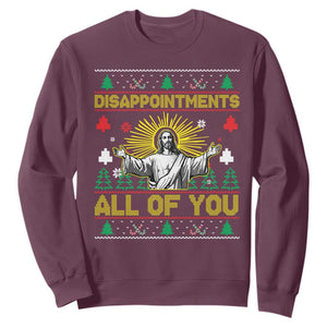 Funny Jesus Christmas Sweatshirt Disappointments All of You Jesus Ugly Xmas TS10 Maroon Print Your Wear
