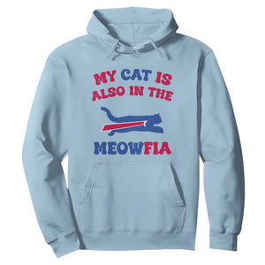 My Cat Is Also In The Meowfia Hoodie Cat Dad Football Lover Mafia Fan TS10 Light Blue Print Your Wear
