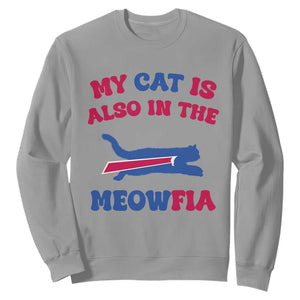 My Cat Is Also In The Meowfia Sweatshirt Cat Dad Football Lover Mafia Fan TS10 Sport Gray Print Your Wear