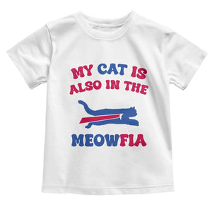 My Cat Is Also In The Meowfia Toddler T Shirt Cat Dad Football Lover Mafia Fan TS10 White Print Your Wear