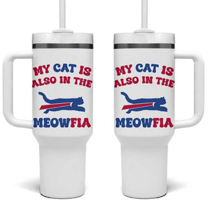 My Cat Is Also In The Meowfia Tumbler With Handle Cat Dad Football Lover Mafia Fan TS10 One Size: 40 oz White Print Your Wear