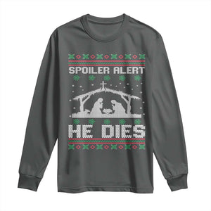 Spoiler Alert He Dies Long Sleeve Shirt Funny Nativity Scene Dark Humor Ugly Xmas TS10 Dark Heather Print Your Wear