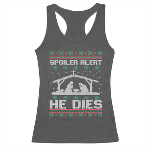 Spoiler Alert He Dies Racerback Tank Top Funny Nativity Scene Dark Humor Ugly Xmas TS10 Dark Heather Print Your Wear