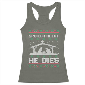 Spoiler Alert He Dies Racerback Tank Top Funny Nativity Scene Dark Humor Ugly Xmas TS10 Military Green Print Your Wear