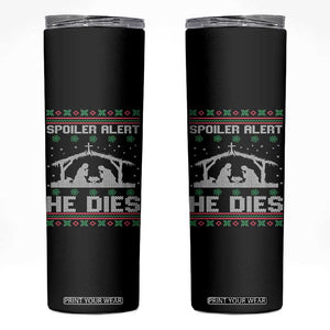 Spoiler Alert He Dies Skinny Tumbler Funny Nativity Scene Dark Humor Ugly Xmas TS10 Black Print Your Wear