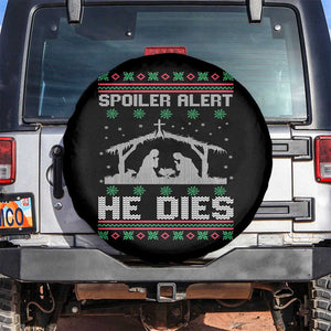 Spoiler Alert He Dies Spare Tire Cover Funny Nativity Scene Dark Humor Ugly Xmas TS10 No hole Black Print Your Wear
