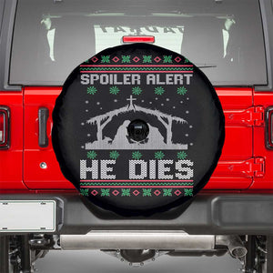 Spoiler Alert He Dies Spare Tire Cover Funny Nativity Scene Dark Humor Ugly Xmas TS10 Black Print Your Wear
