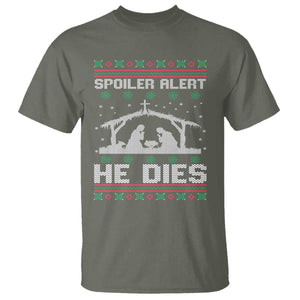 Spoiler Alert He Dies T Shirt Funny Nativity Scene Dark Humor Ugly Xmas TS10 Military Green Print Your Wear
