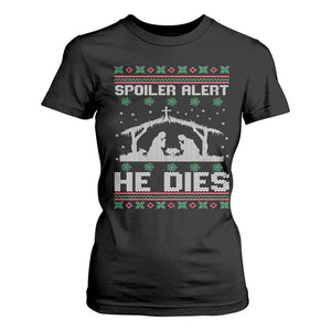 Spoiler Alert He Dies T Shirt For Women Funny Nativity Scene Dark Humor Ugly Xmas TS10 Black Print Your Wear