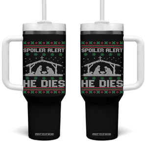 Spoiler Alert He Dies Tumbler With Handle Funny Nativity Scene Dark Humor Ugly Xmas TS10 One Size: 40 oz Black Print Your Wear