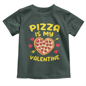 Pizza Is My Valentine Valentines Day Heart Pepperoni Lover Toddler T Shirt TS10 Dark Forest Green Print Your Wear