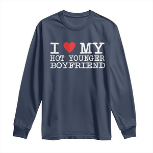 I Love My Hot Younger Boyfriend Long Sleeve Shirt TS10 Navy Print Your Wear