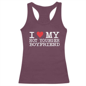 I Love My Hot Younger Boyfriend Racerback Tank Top TS10 Maroon Print Your Wear