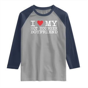 I Love My Hot Younger Boyfriend Raglan Shirt TS10 Sport Gray Navy Print Your Wear