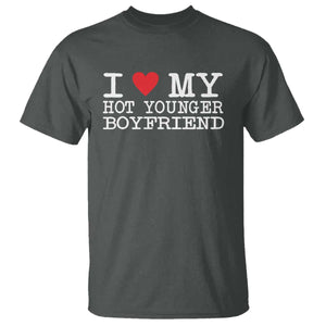 I Love My Hot Younger Boyfriend T Shirt TS10 Dark Heather Print Your Wear