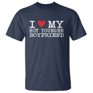 I Love My Hot Younger Boyfriend T Shirt TS10 Navy Print Your Wear