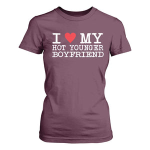 I Love My Hot Younger Boyfriend T Shirt For Women TS10 Maroon Print Your Wear