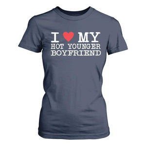 I Love My Hot Younger Boyfriend T Shirt For Women TS10 Navy Print Your Wear
