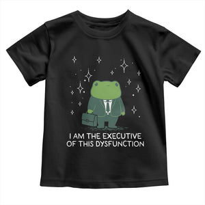 Funny Frog Toddler T Shirt I Am The Executive Of This Dysfunction TS10 Black Print Your Wear