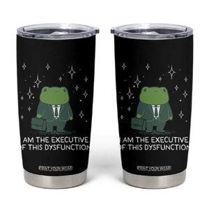 Funny Frog Tumbler Cup I Am The Executive Of This Dysfunction TS10 Black Print Your Wear
